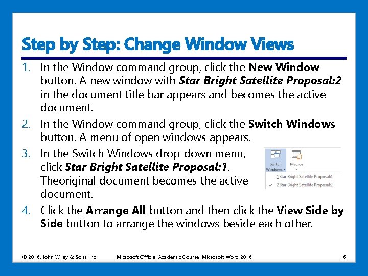 Step by Step: Change Window Views 1. In the Window command group, click the