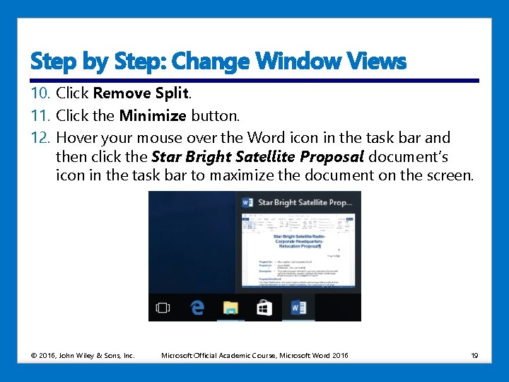 Step by Step: Change Window Views 10. Click Remove Split. 11. Click the Minimize