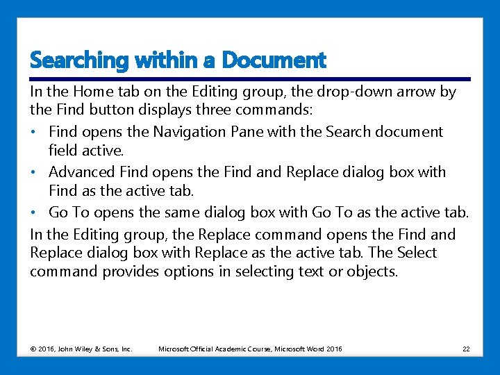 Searching within a Document In the Home tab on the Editing group, the drop-down