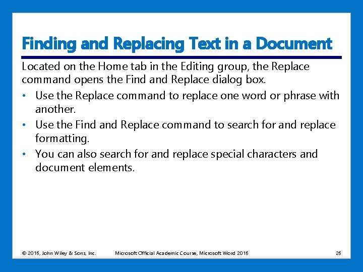 Finding and Replacing Text in a Document Located on the Home tab in the