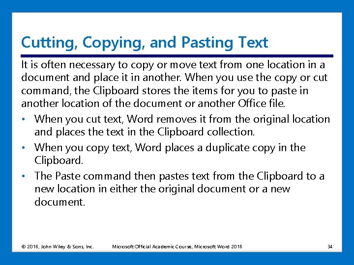 Cutting, Copying, and Pasting Text It is often necessary to copy or move text