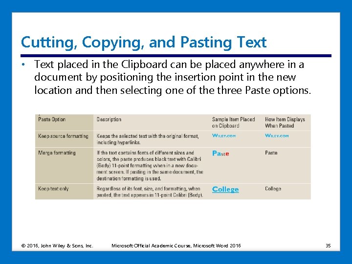 Cutting, Copying, and Pasting Text • Text placed in the Clipboard can be placed