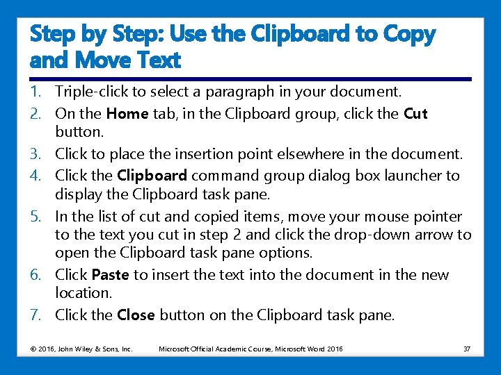 Step by Step: Use the Clipboard to Copy and Move Text 1. Triple-click to