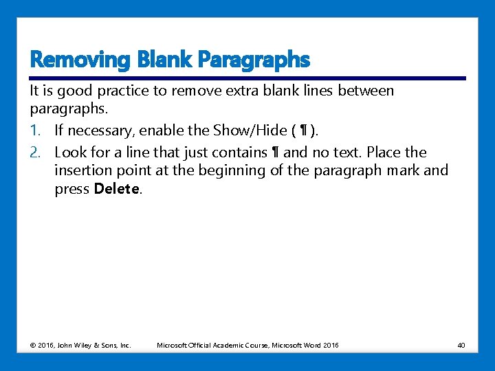 Removing Blank Paragraphs It is good practice to remove extra blank lines between paragraphs.