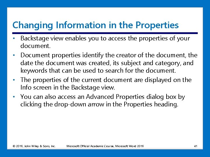 Changing Information in the Properties • Backstage view enables you to access the properties