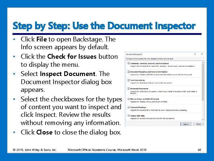 Step by Step: Use the Document Inspector • Click File to open Backstage. The