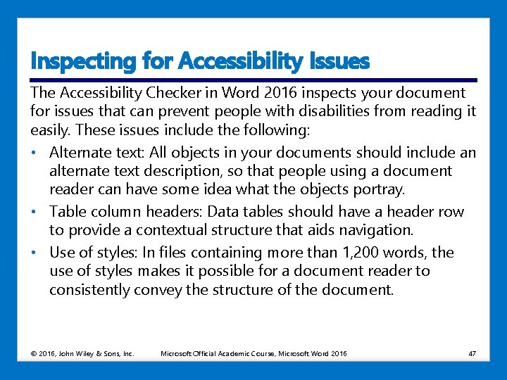 Inspecting for Accessibility Issues The Accessibility Checker in Word 2016 inspects your document for