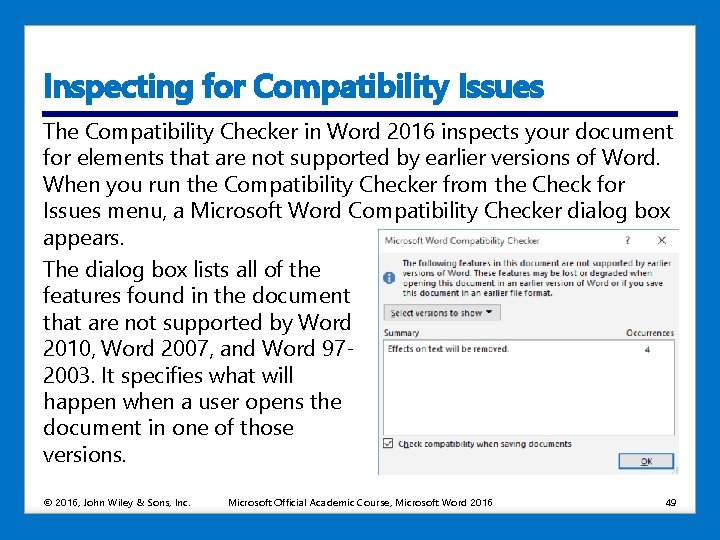 Inspecting for Compatibility Issues The Compatibility Checker in Word 2016 inspects your document for