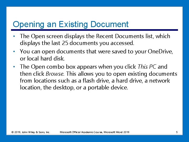 Opening an Existing Document • The Open screen displays the Recent Documents list, which