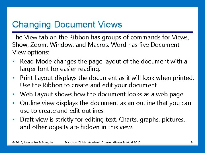 Changing Document Views The View tab on the Ribbon has groups of commands for