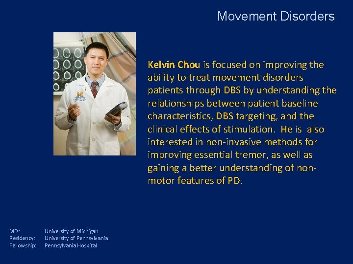 Movement Disorders Kelvin Chou is focused on improving the ability to treat movement disorders