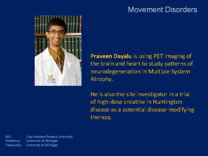 Movement Disorders Praveen Dayalu is using PET imaging of the brain and heart to