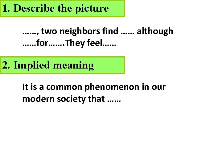 1. Describe the picture ……, two neighbors find …… although ……for……. They feel…… 2.