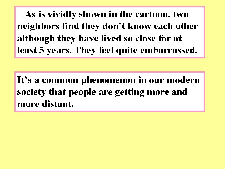 As is vividly shown in the cartoon, two neighbors find they don’t know each