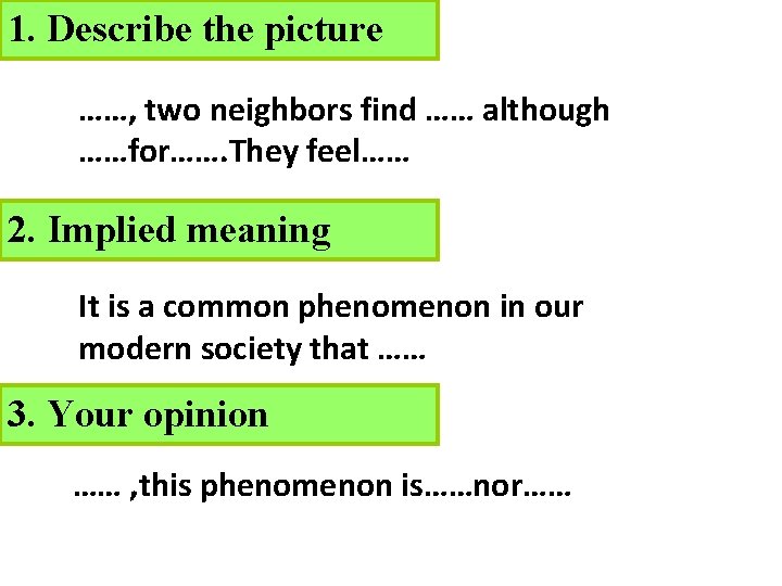 1. Describe the picture ……, two neighbors find …… although ……for……. They feel…… 2.