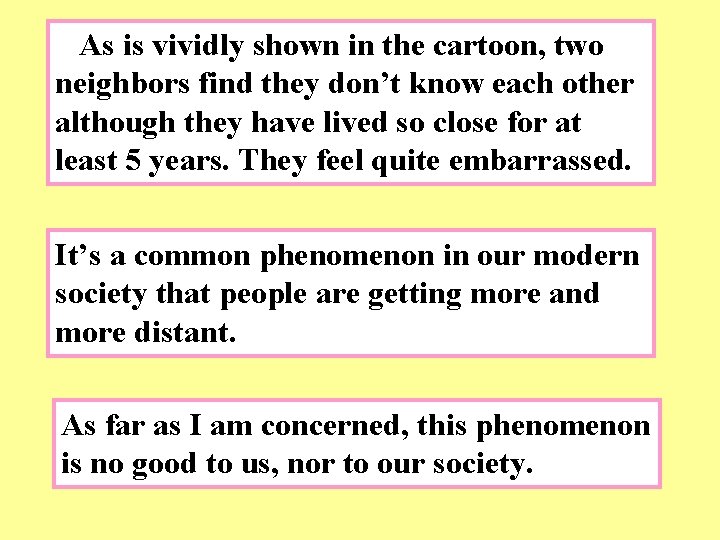 As is vividly shown in the cartoon, two neighbors find they don’t know each