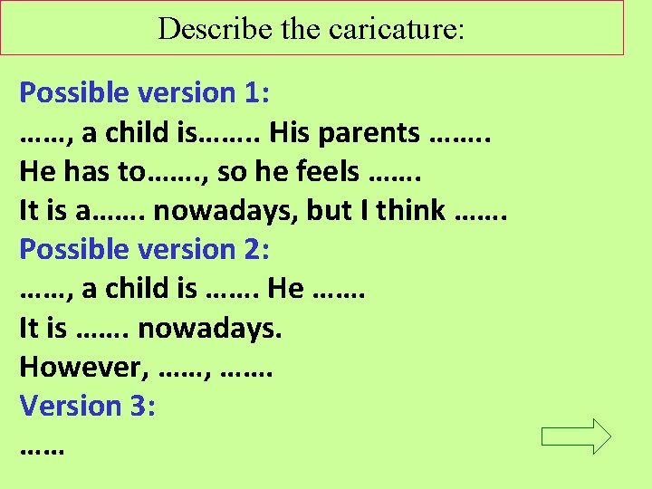 Describe the caricature: Possible version 1: ……, a child is……. . His parents …….