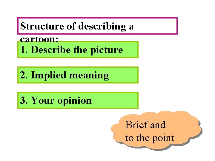Structure of describing a cartoon: 1. Describe the picture 2. Implied meaning 3. Your