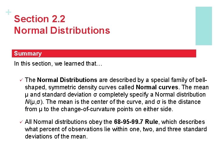 + Section 2. 2 Normal Distributions Summary In this section, we learned that… ü + Section 2. 2 Normal Distributions Summary In this section, we learned that… ü