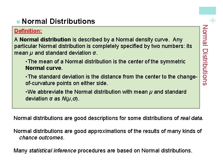 Definition: A Normal distribution is described by a Normal density curve. Any particular Normal Definition: A Normal distribution is described by a Normal density curve. Any particular Normal