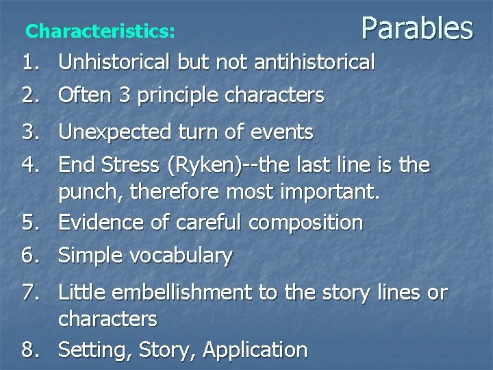Characteristics: Parables 1. Unhistorical but not antihistorical 2. Often 3 principle characters 3. 4.