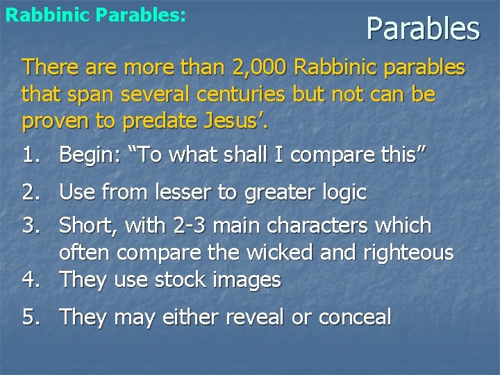 Rabbinic Parables: Parables There are more than 2, 000 Rabbinic parables that span several