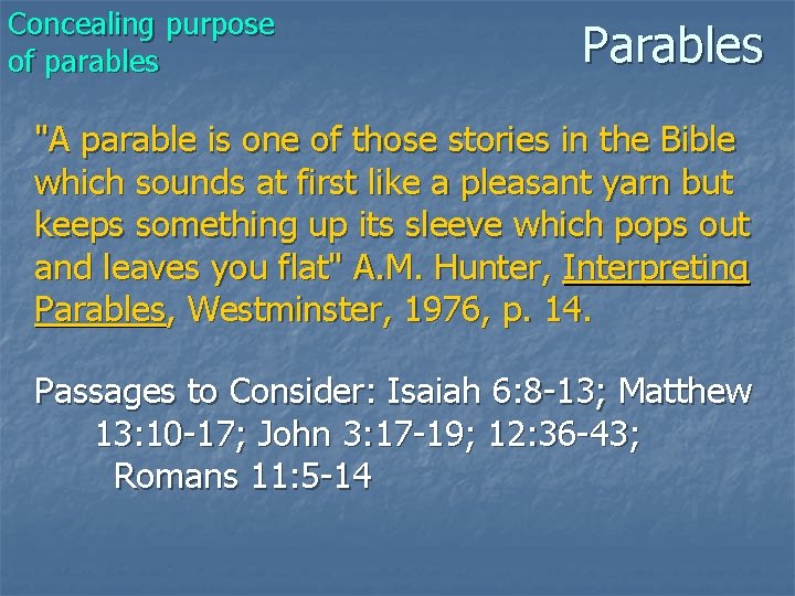 Concealing purpose of parables Parables "A parable is one of those stories in the