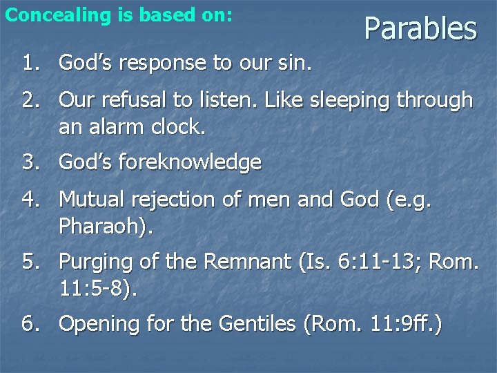 Concealing is based on: Parables 1. God’s response to our sin. 2. Our refusal