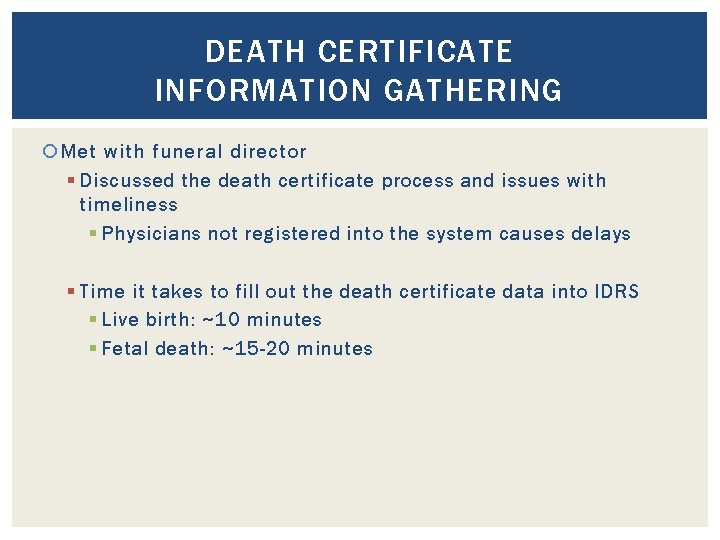 DEATH CERTIFICATE INFORMATION GATHERING Met with funeral director § Discussed the death certificate process