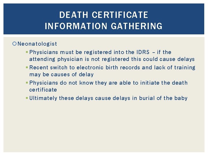 DEATH CERTIFICATE INFORMATION GATHERING Neonatologist § Physicians must be registered into the IDRS –