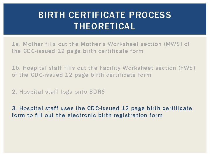 BIRTH CERTIFICATE PROCESS THEORETICAL 1 a. Mother fills out the Mother’s Worksheet section (MWS)