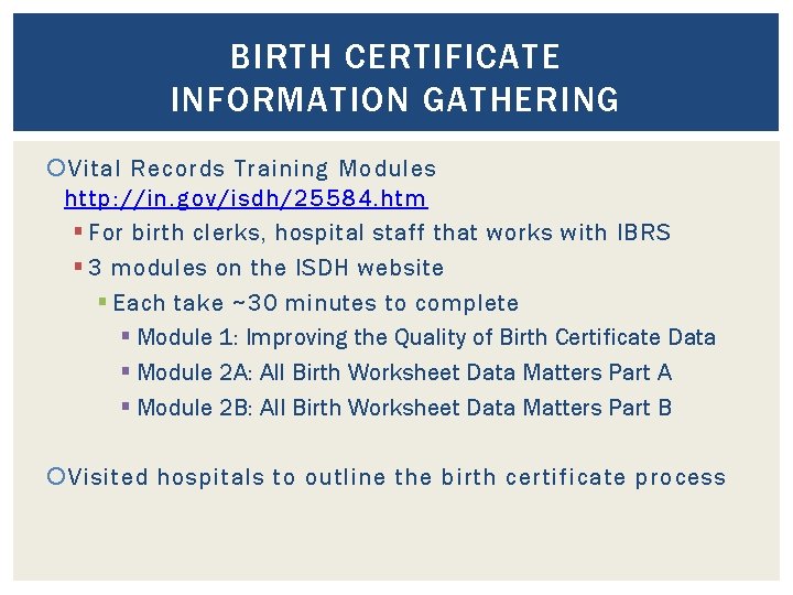 BIRTH CERTIFICATE INFORMATION GATHERING Vital Records Training Modules http: //in. gov/isdh/25584. htm § For