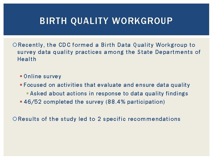 BIRTH QUALITY WORKGROUP Recently, the CDC formed a Birth Data Quality Workgroup to survey
