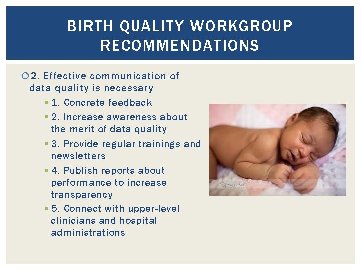 BIRTH QUALITY WORKGROUP RECOMMENDATIONS 2. Effective communication of data quality is necessary § 1.