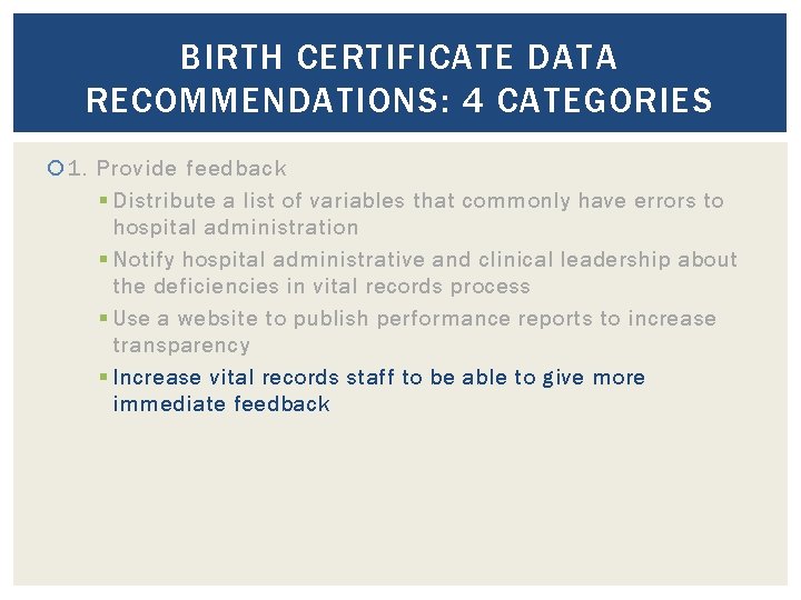 BIRTH CERTIFICATE DATA RECOMMENDATIONS: 4 CATEGORIES 1. Provide feedback § Distribute a list of
