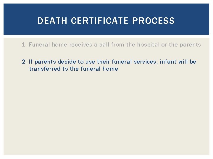 DEATH CERTIFICATE PROCESS 1. Funeral home receives a call from the hospital or the