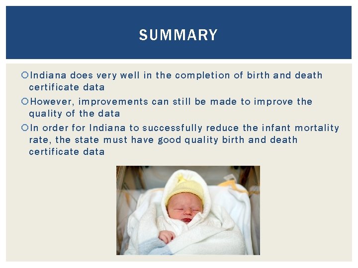 SUMMARY Indiana does very well in the completion of birth and death certificate data