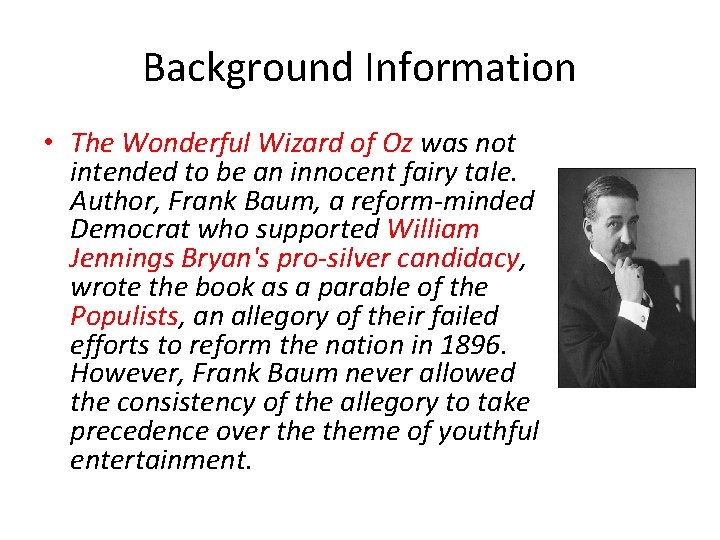 Background Information • The Wonderful Wizard of Oz was not intended to be an