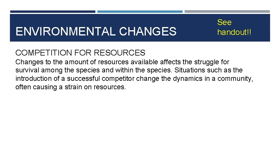 ENVIRONMENTAL CHANGES See handout!! COMPETITION FOR RESOURCES Changes to the amount of resources available