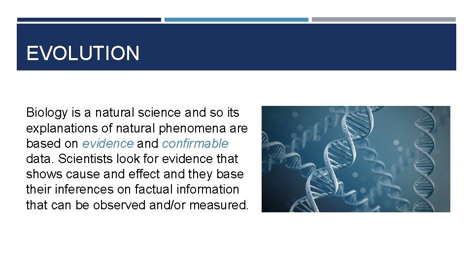 EVOLUTION Biology is a natural science and so its explanations of natural phenomena are