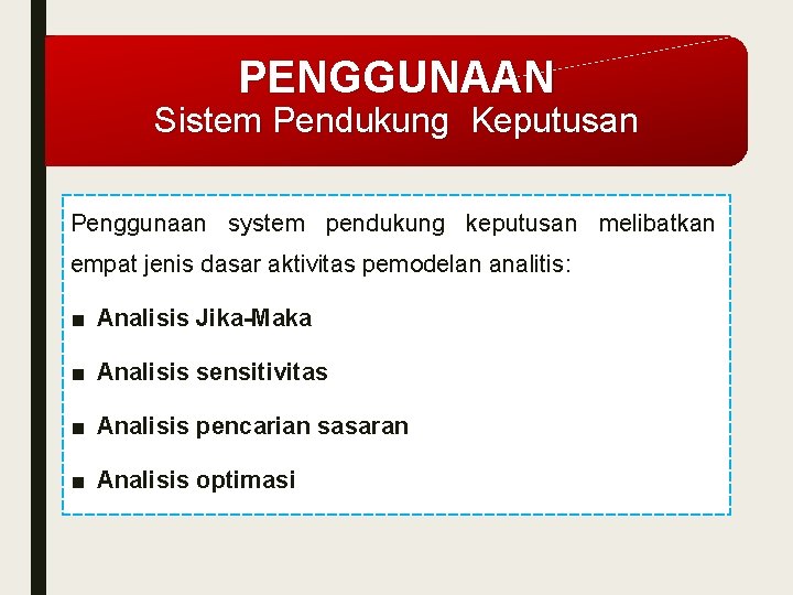 PENGGUNAAN Sistem Pendukung Keputusan Penggunaan system pendukung keputusan melibatkan empat jenis dasar aktivitas pemodelan
