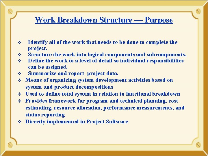 Work Breakdown Structure — Purpose v v v v Identify all of the work Work Breakdown Structure — Purpose v v v v Identify all of the work
