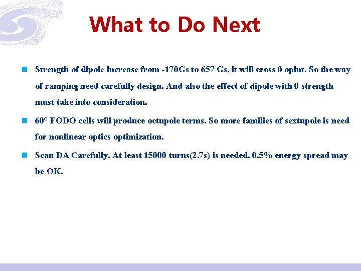 What to Do Next n Strength of dipole increase from -170 Gs to 657