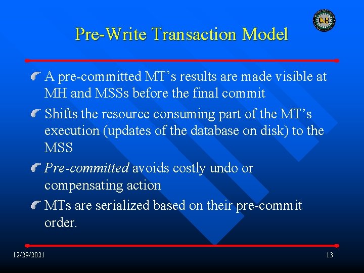 Pre-Write Transaction Model A pre-committed MT’s results are made visible at MH and MSSs