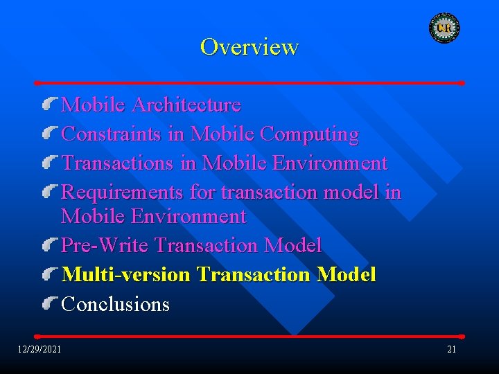 Overview Mobile Architecture Constraints in Mobile Computing Transactions in Mobile Environment Requirements for transaction