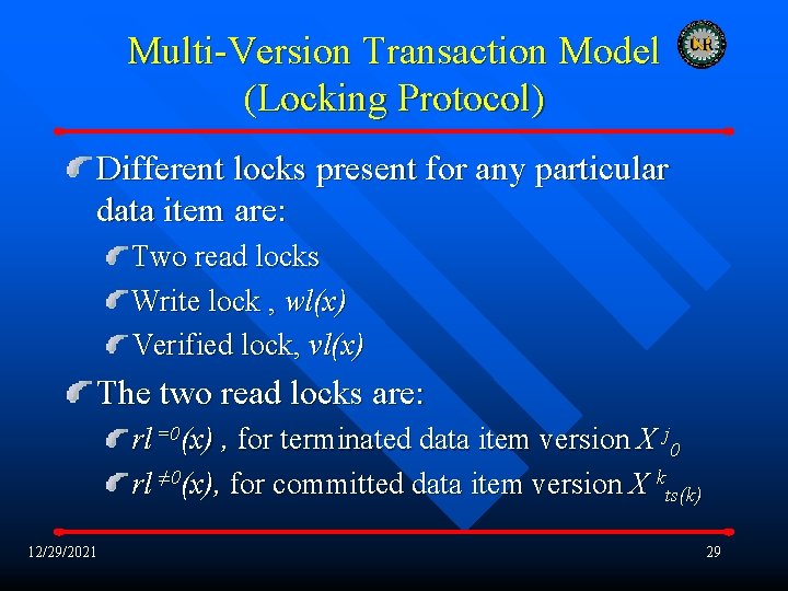 Multi-Version Transaction Model (Locking Protocol) Different locks present for any particular data item are: