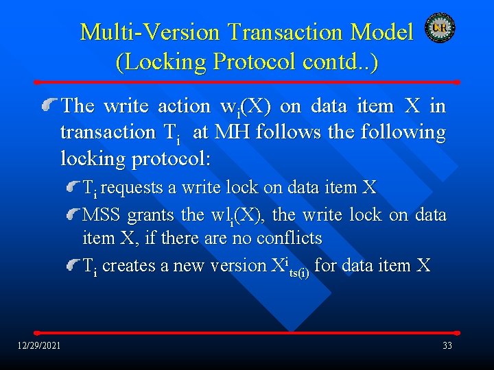 Multi-Version Transaction Model (Locking Protocol contd. . ) The write action wi(X) on data