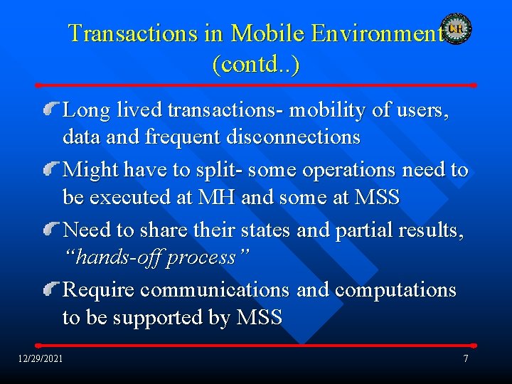 Transactions in Mobile Environment (contd. . ) Long lived transactions- mobility of users, data