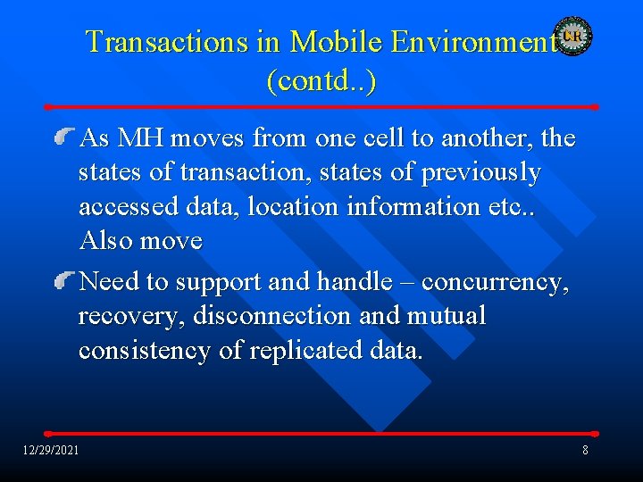Transactions in Mobile Environment (contd. . ) As MH moves from one cell to