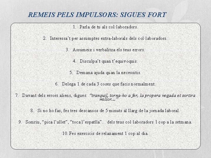 REMEIS PELS IMPULSORS: SIGUES FORT 1. Parla de tu als col·laboradors. 2. Interessa’t per
